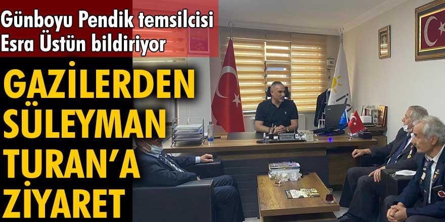 Gazilerden İYİ Parti Pendik İlçe Başkanı Süleyman Turan’a ziyaret