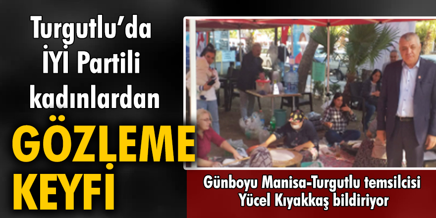 Turgutlu'da İYİ Partili kadınlardan gözleme keyfi