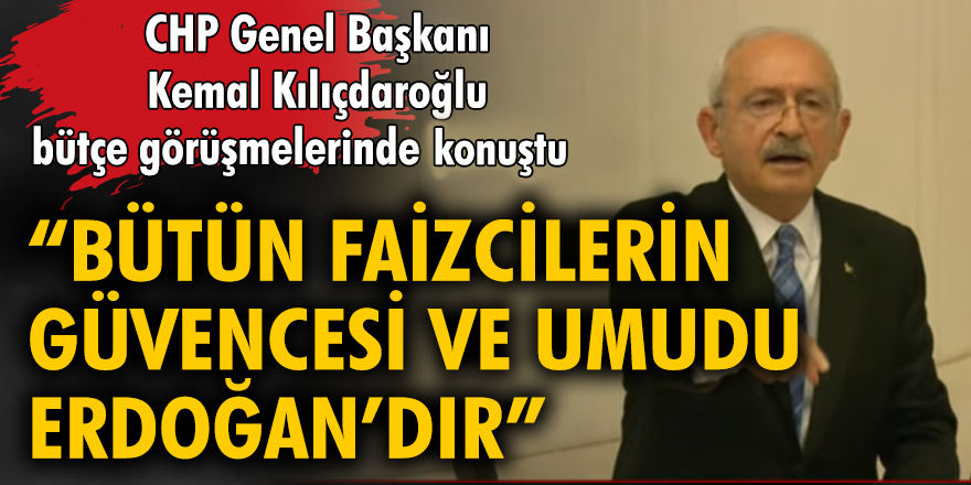 CHP lideri Kılıçdaroğlu, Meclis'te bütçe görüşmelerinde konuştu