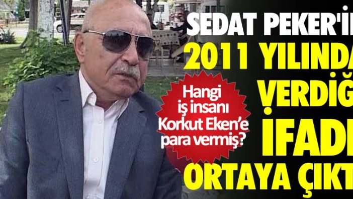 Sedat Peker'in 2011 yılında verdiği ifade ortaya çıktı: 'İş insanı Ahmet Hamoğlu ölüm listesinden çıkmak için Korkut Eken'e para ödedi'