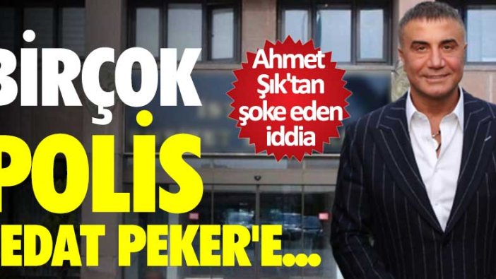 Ahmet Şık'tan şoke eden iddia! Birçok polis Sedat Peker'e...