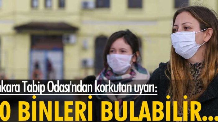 Ankara Tabip Odası'ndan korkutan koronavirüs uyarısı: 40 binleri bulabilir