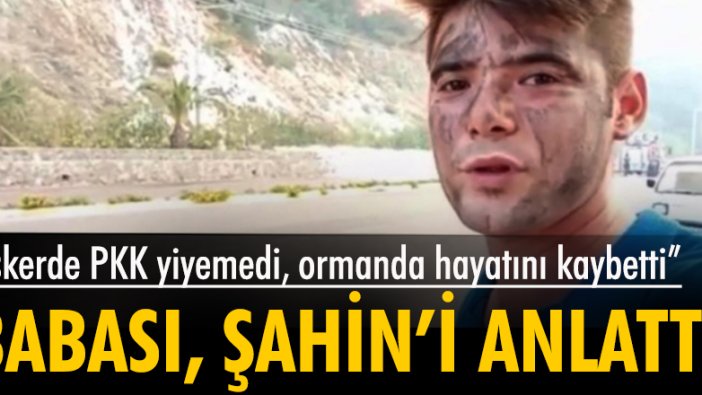 Yangında ölen Şahin Akdemir'in babası: Canını vatan için feda etti
