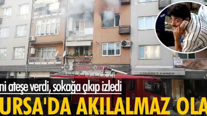 Bursa'da Selami T. evini ateşe verdi, sokağa çıkıp izledi