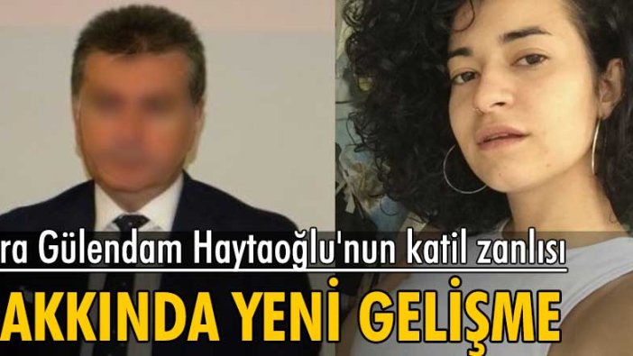 Azra Gülendam Haytaoğlu'nun katil zanlısı tutuklandı