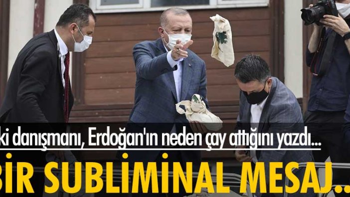 Eski danışmanı, Erdoğan'ın neden çay attığını yazdı... Bir subliminal mesaj...