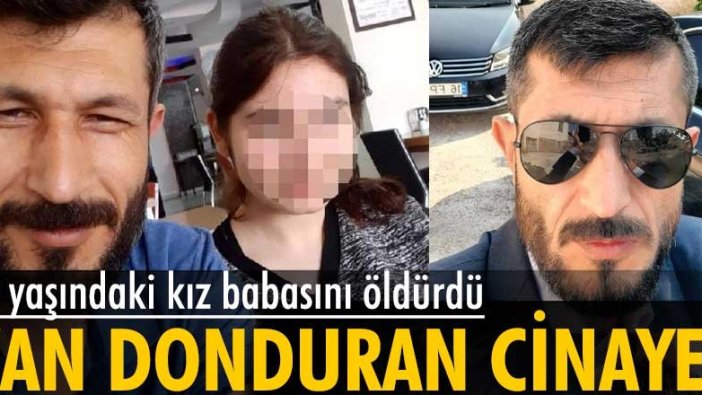 Kayseri'de babasını öldüren 15 yaşındaki kızın ifadesi ortaya çıktı