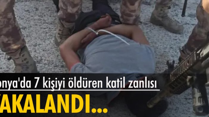 Konya'da 7 kişiyi öldüren katil zanlısı yakalandı