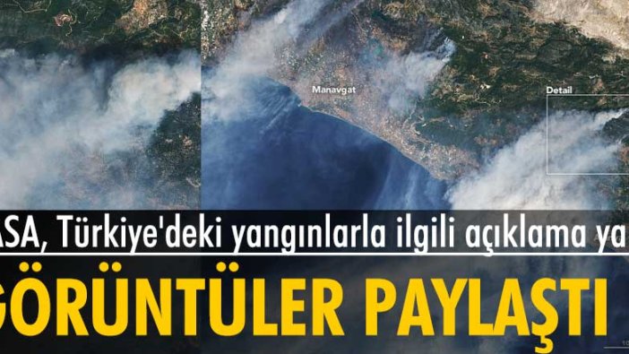 NASA'dan Türkiye'deki orman yangınlarıyla ilgili açıklama
