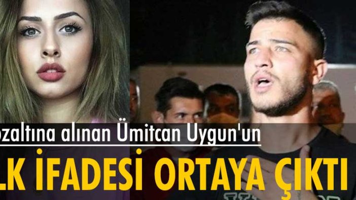 Esra Hankulu'nun ölümüyle ilgili gözaltına alınan Ümitcan Uygun'un ilk ifadesi ortaya çıktı