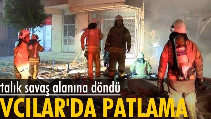 İstanbul Avcılar'da patlama! Ortalık savaş alanına döndü