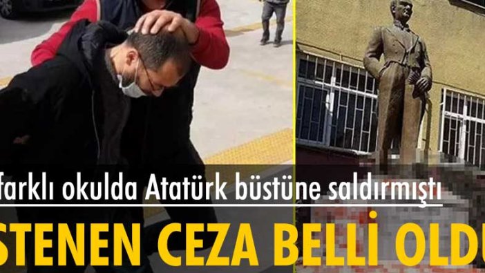 Tekirdağ'da 3 farklı okulda Atatürk büstüne saldırmıştı! İstene ceza belli oldu