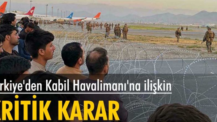 Türkiye, Kabil Havalimanı'nı kontrol etme planını durdurduğu iddia edildi