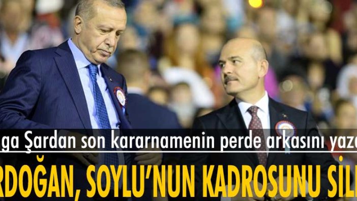 Tolga Şardan yazdı: Erdoğan Soylu’nun kadrosunu sildi