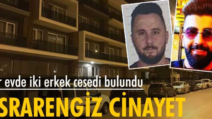 Denizli'de bir evde Ömer Erbay ile Okan Oruç'un cansız bedeni bulundu