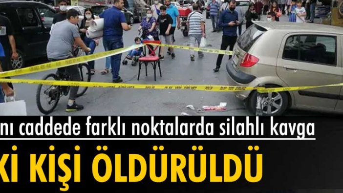 İstanbul'da aynı caddede farklı noktalarda silahlı kavga: 2 ölü