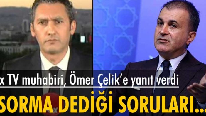 Fox TV muhabiri Barış Kaya AKP sözcüsü Ömer Çelik'e yanıt verdi