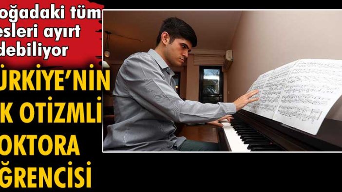 Türkiye'nin ilk otizmli doktora öğrencisi, müzik dehası Buğra oldu
