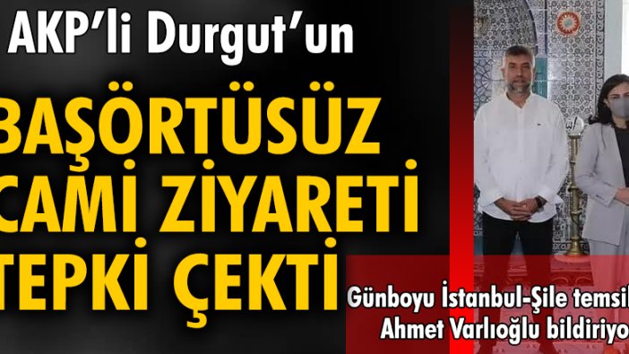 AKP Milletvekili Müşerref Pervin Tuba Durgut'un başörtüsüz cami ziyareti tepki çekti