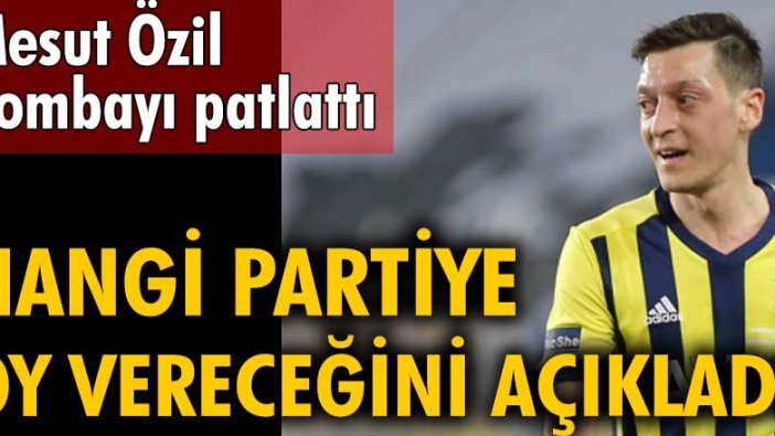 Mesut Özil bombayı patlattı! Hangi partiye oy vereceğini açıkladı