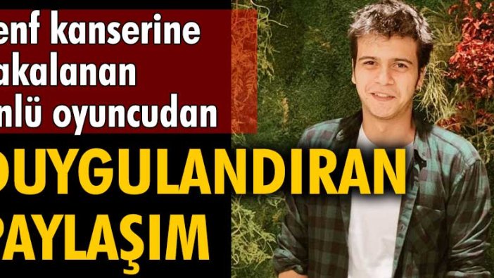 Lenf kanserine yakalanan ünlü oyuncu Arif Güloğlu'ndan duygulandıran paylaşım