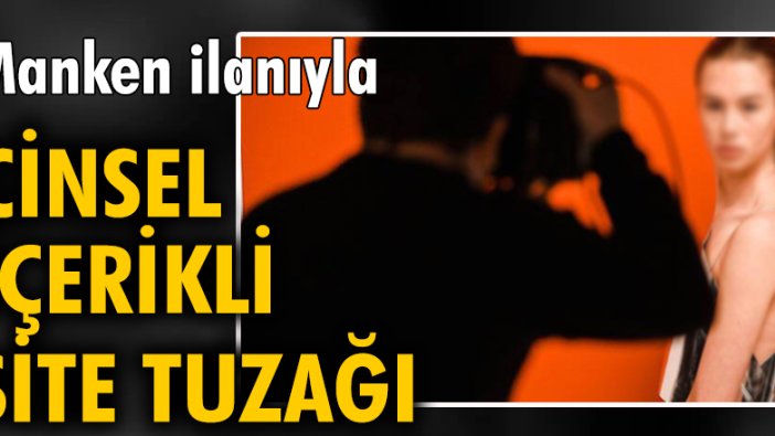 İstanbul'da genç kızlar, manken ilanıyla cinsel içerikli site tuzağına düşürülüyor