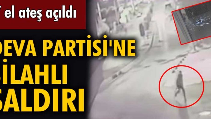 Deva Partisi Arnavutköy İlçe Başkanlığı'na silahlı saldırı!
