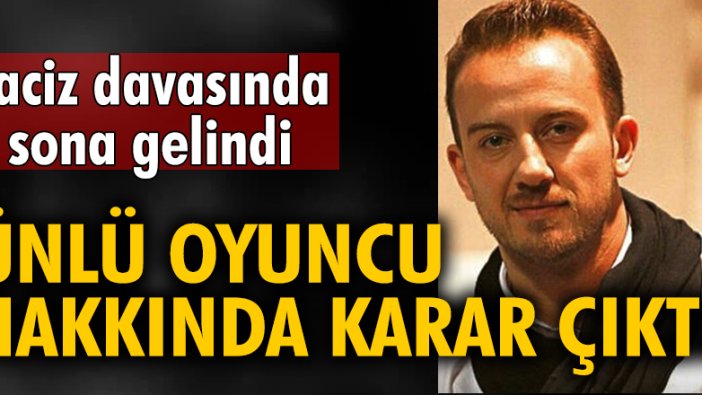 Oyuncu Uğur Arda Aydın, 'cinsel taciz' suçundan hapis cezasına çarptırıldı