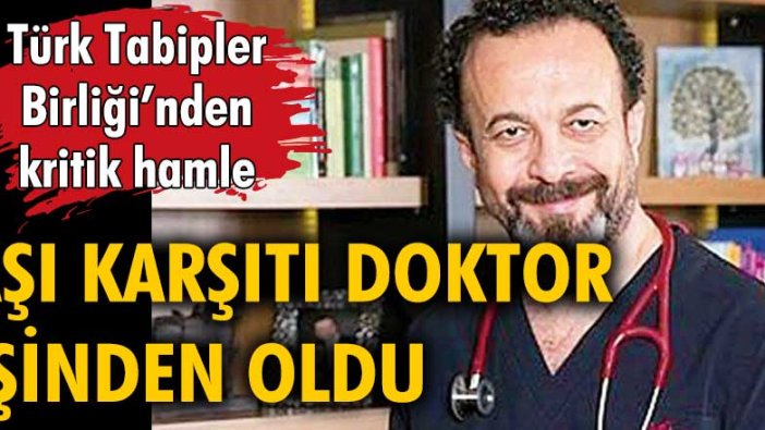 Türk Tabipler Birliği'nden kritik hamle: Aşı karşıtı doktor işinden oldu