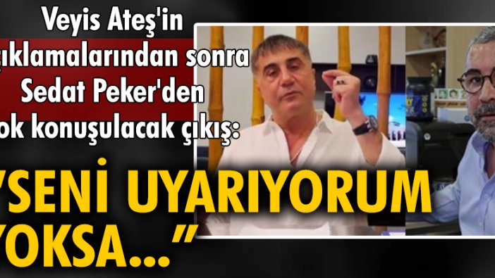 Veyis Ateş'in açıklamalarından sonra Sedat Peker'den çok konuşulacak çıkış: 