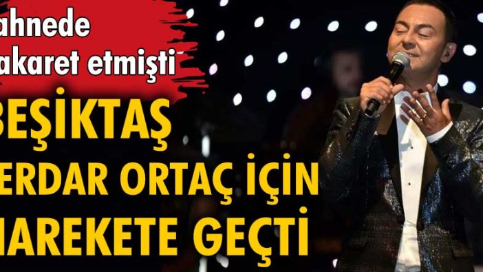 Beşiktaş'tan Serdar Ortaç hakkında açıklama