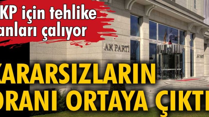 AKP için tehlike çanları çalıyor! Kararsızların oranı ortaya çıktı