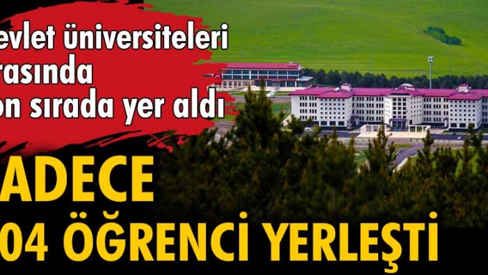 Devlet üniversiteleri arasında son sırada yer aldı... Ardahan Üniversitesi'ne sadece 204 öğrenci yerleşti