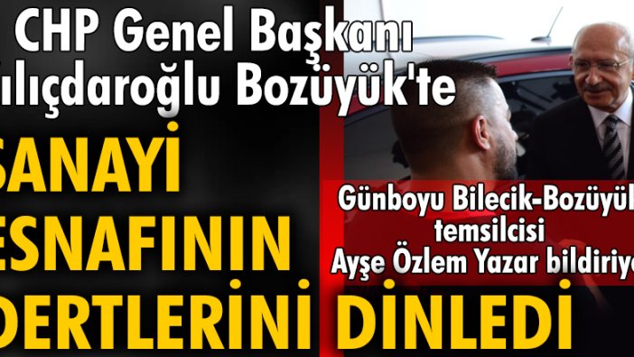 CHP Genel Başkanı Kılıçdaroğlu Bozüyük'te sanayi esnafının dertlerini dinledi