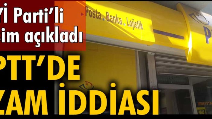 İYİ Partili Lütfü Türkkan, PTT fiyatlarına zam yapıldığını açıkladı