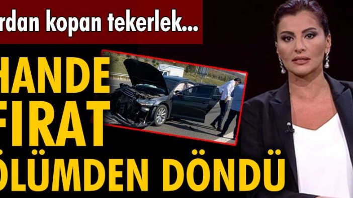 Hürriyet Gazetesi Ankara Temsilcisi Hande Fırat, ölümden döndü!