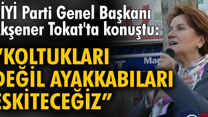 İYİ Parti Genel Başkanı Akşener Tokat'ta konuştu: 