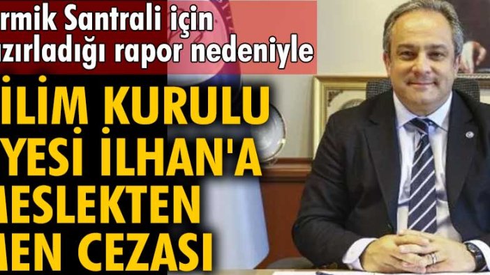 Bilim Kurulu Üyesi Prof. Dr. Mustafa Necmi İlhan'a meslekten men cezası