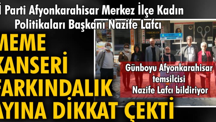 İYİ Parti Afyonkarahisar Merkez İlçe Kadın Politikaları Başkanı Nazife Lafcı, Meme Kanseri Farkındalık ayına dikkat çekti