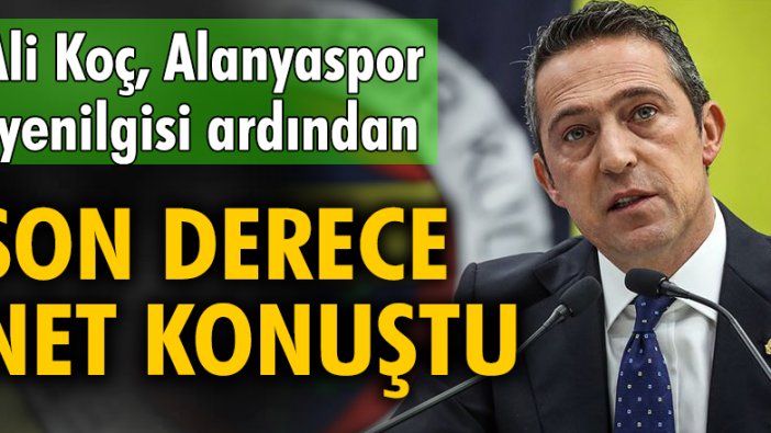 Ali Koç, Alanyaspor yenilgisi ardından açıklamada bulundu