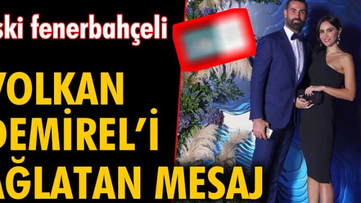 Eski Fenerbahçeli Volkan Demirel'i ağlatan mesaj
