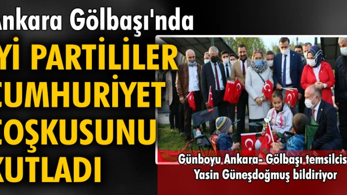 Ankara Gölbaşı'nda İYİ Partililer Cumhuriyet coşkusunu kutladı