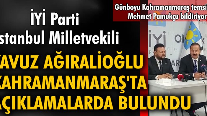 İYİ Parti İstanbul Milletvekili ve Genel Başkan Yardımcısı Türk Dünyası ve Yurt Dışı Türkler Başkanı Sayın Yavuz Ağıralioğlu Kahramanmaraş'ta