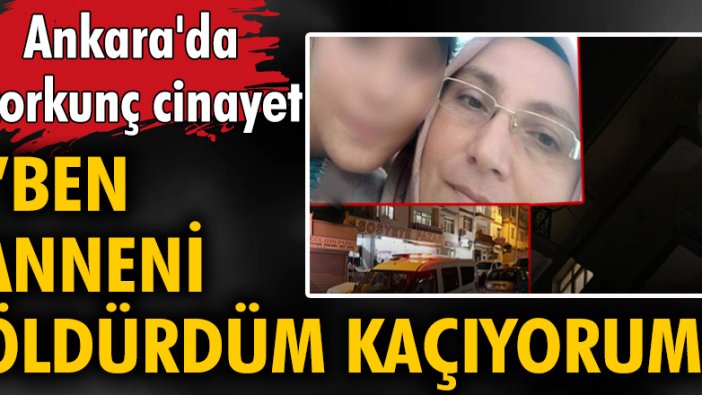 Ankara'da korkunç cinayet: 