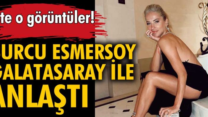 Burcu Esmersoy Galatasaray ile anlaştı!