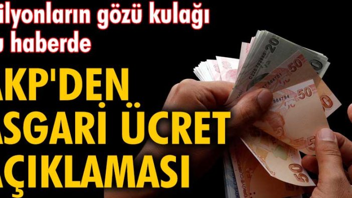Milyonların gözü kulağı bu haberde! AKP'den asgari ücret açıklaması