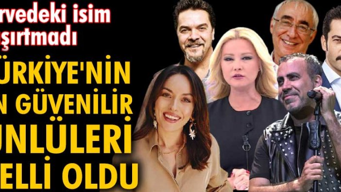 Türkiye'nin en güvenilir ünlüleri belli oldu