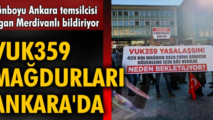 VUK359 Mağdurları Ankara'da!
