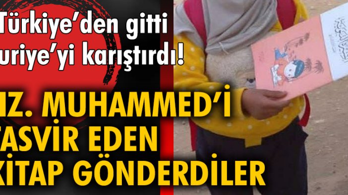 Türkiye'den gitti Suriye’yi karıştırdı! Hz. Muhammed'i tasvir eden kitap gönderdiler