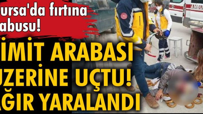 Bursa İnegöl'de fırtına kabusu! Simitçi Mahmud Beradei ağır yaralandı